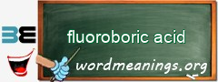 WordMeaning blackboard for fluoroboric acid